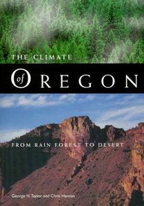 The Climate of Oregon : From Rain Forest to Desert