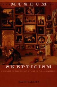 Museum Skepticism : A History of the Display of Art in Public Galleries