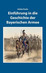 Einführung in die Geschichte der Bayerischen Armee