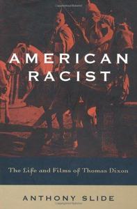 American racist : the life and films of Thomas Dixon