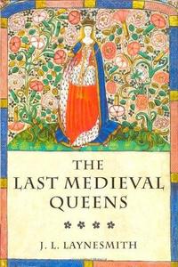 The last medieval queens : English queenship, 1445-1503