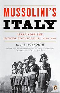 Mussolini's Italy : Life Under the Fascist Dictatorship, 1915-1945
