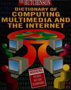 The Hutchinson dictionary of computing, multimedia, and the internet