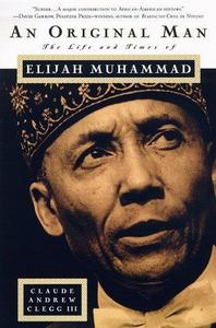 An Original Man : Life and Times of Elijah Muhammad