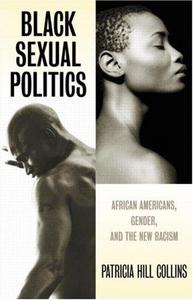 Black Sexual Politics : African Americans, Gender, and the New Racism