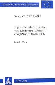 La place du catholicisme dans les relations entre la France et le Việt-Nam de 1870 à 1886