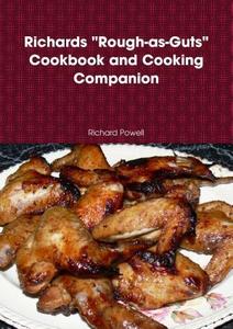 Richard's "Rough-as-Guts" Cookbook and Cooking Companion