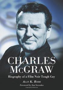 Charles McGraw : Biography of a Film Noir Tough Guy