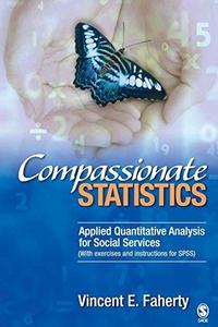 Compassionate statistics : applied quantitative analysis for social services with Exercises and Instructions in SPSS