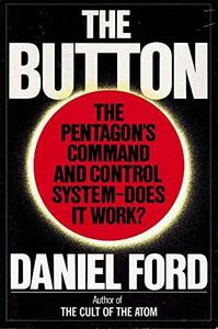 The Button : The Pentagon's Strategic Command and Control System