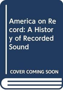 America on record : a history of recorded sound