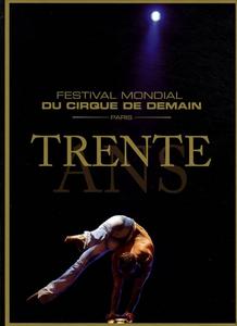 Trente ans, Festival mondial du cirque de demain, Paris