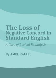 The Loss of Negative Concord in Standard English : A Case of Lexical Reanalysis