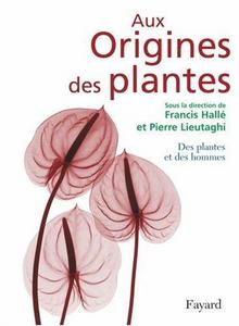 Aux Origines des plantes : Tome 2, Des plantes et des hommes