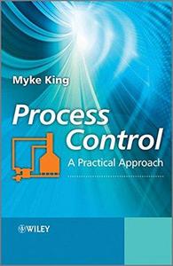 Process Control : A Practical Approach