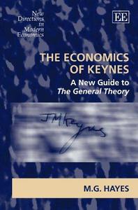 The Economics of Keynes : A New Guide to the General Theory