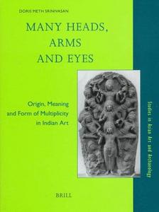 Many heads, arms and eyes : origin, meaning and form of multiplicity in Indian art