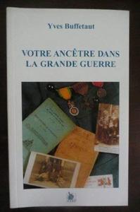 Votre ancêtre dans la Grande guerre : guide généalogique et historique