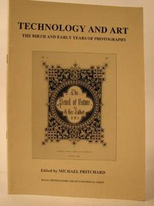 Technology and art: The birth and early years of photography : the proceedings of the Royal Photographic Society Historical Group conference, 1-3 September 1989