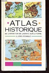 Atlas historique : de l'apparition de l'homme sur la Terre à l'ère atomique