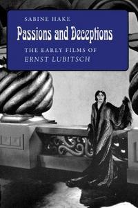 Passions and deceptions : the early films of Ernst Lubitsch