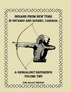 Indians from New York in Ontario and Quebec, Canada : A Genealogy Reference, Volume 2