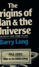 The Origins of Man and the Universe: The Myth That Came to Life