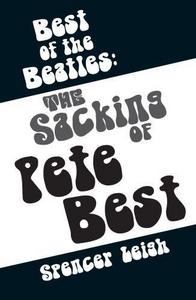 Best of the Beatles : the sacking of Pete Best.