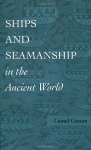 Ships and Seamanship in the Ancient World