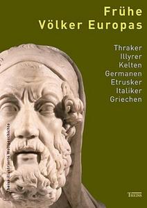 Frühe Völker Europas Thraker - Illyrer - Kelten - Germanen - Etrusker - Italiker - Griechen