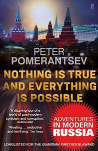 Nothing is True and Everything is Possible : Adventures in Modern Russia