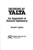 Decisions at Yalta : An Appraisal of Summit Diplomacy