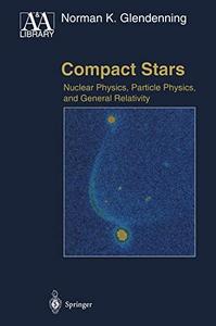 Compact stars : nuclear physics, particle physics, and general relativity