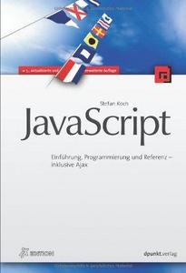 JavaScript : Einführung, Programmierung und Referenz - inklusive Ajax