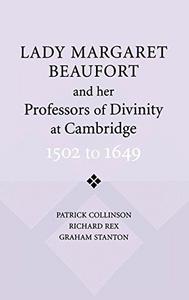 Lady Margaret Beaufort and her professors of divinity at Cambridge : 1502-1649