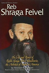 Reb Shraga Feivel: The life and times of Rabbi Shraga Feivel Mendlowitz, the architect of Torah in America