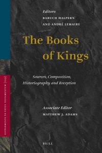 The Books of Kings : sources, composition, historiography and reception