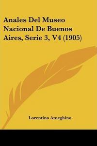 Anales del Museo Nacional de Buenos Aires, Serie 3, V4 (1905)