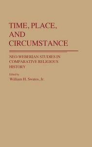 Time, place and circumstance : neo-weberian studies in comparative religious history