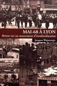 Mai-68 à Lyon : retour sur un mouvement d'insubordination