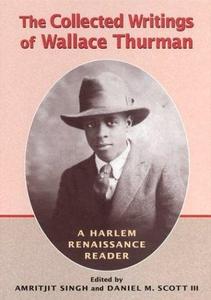 The Collected Writings of Wallace Thurman : A Harlem Renaissance Reader