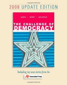 The Challenge of Democracy: Government in America, 2008 Update Edition