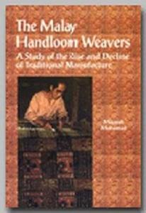 The Malay Handloom Weavers: A Study of the Rise and Decline of Traditional Manufacture