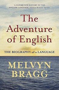 The Adventure of English: 500 Ad to 2000 the Biography of a Language