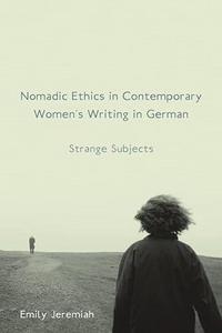 Nomadic ethics in contemporary women's writing in German : strange subjects