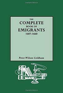 The Complete Book of Emigrants: 1607-1660