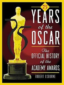 75 Years of the Oscar : The Official History of the Academy Awards