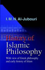 History of Islamic Philosophy - With view of Greek philosophy and early history of Islam