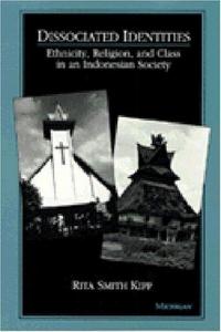 Dissociated Identities : Ethnicity, Religion and Class in an Indonesian Society