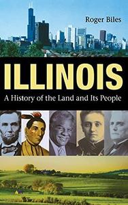 Illinois : A History of the Land and Its People